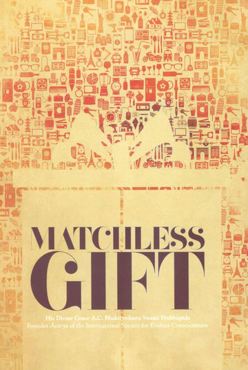 Krsna Consciousness The Matchless Gift